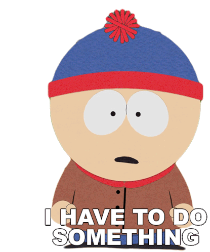 I Have To Do Something Stan Sticker - I Have To Do Something Stan South Park Stickers