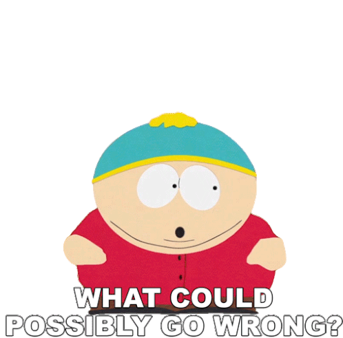 What Could Possibly Go Wrong Eric Cartman Sticker - What Could Possibly Go Wrong Eric Cartman South Park Stickers