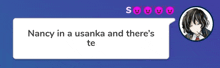 a speech bubble with nancy in a usanka and there 's te written on it