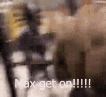 Max Get GIF - Max Get Off GIFs
