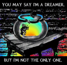 you may say im a dreamer but im not the only one glitch art fish bowl graphic design psychedelic art