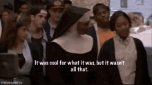 It Was Cool For What It Was It Wasnt All That GIF - It Was Cool For What It Was It Wasnt All That Sister Act2 GIFs