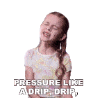 Pressure Like A Drip Drip Drip Thatll Never Stop Whoa Claire Crosby Sticker - Pressure Like A Drip Drip Drip Thatll Never Stop Whoa Claire Crosby Claire And The Crosbys Stickers
