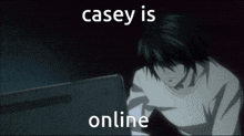 Casey Casey Is Online GIF - Casey Casey Is Online L Death Note GIFs
