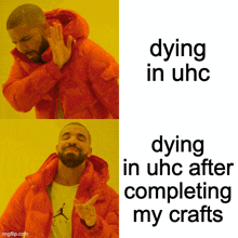 a drake meme that says dying in uhc