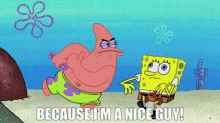 Spongebob Patrick GIF - Spongebob Patrick Because Im A Nice Guy GIFs