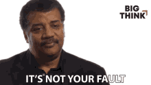Its Not Your Fault Neil Degrasse Tyson GIF - Its Not Your Fault Neil Degrasse Tyson Big Think GIFs