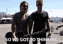 So We Got To Thinking We Were Thinking GIF - So We Got To Thinking We Were Thinking Guitar GIFs
