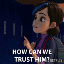 How Can We Trust Him Claire Nuñez GIF - How Can We Trust Him Claire Nuñez Trollhunters Tales Of Arcadia GIFs