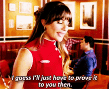 Glee Rachel Berry GIF - Glee Rachel Berry I Guess Ill Just Have To Prove It To You Then GIFs