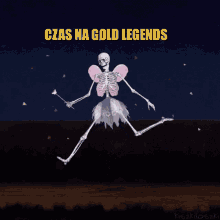 a skeleton in a fairy costume with the words czas na gold legends above