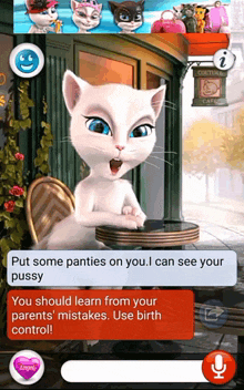 a talking cat says put some panties on you i can see your pussy and you should learn from your parents ' mistakes use birth control