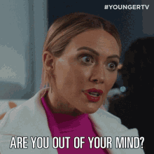 Are You Out Of Your Mind Kelsey Peters GIF - Are You Out Of Your Mind Kelsey Peters Hilary Duff GIFs