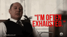 the blacklist james spader im often exhausted tired exhausted
