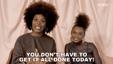 You Dont Have To Get It All Done Today Choyce Brown GIF