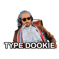 a man wearing a wig and sunglasses is sitting in a chair with the words type dookie above him