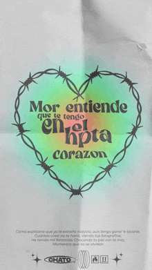a poster with barbed wire around a heart that says mor entiende que te tengo en el hpita corazon