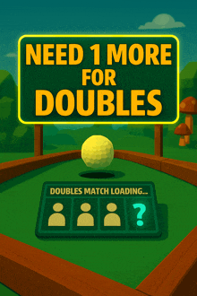 a sign that says " need 1 more for doubles " on it
