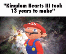 a cartoon of mario with a caption that says " kingdom hearts iii took 13 years to make "
