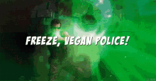 Yes Freeze GIF - Yes Freeze Vegan Police GIFs