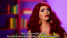 She'S Got A Rockin' Body, But You'D Never Know Under Them Ugly Ass Clothes. GIF - Rupauls Dragqueen Insult GIFs
