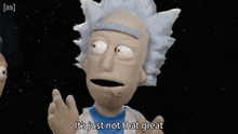 It'S Just Not That Great Rick GIF - It'S Just Not That Great Rick Rick And Morty GIFs