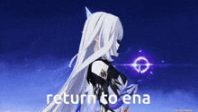 a picture of a girl with white hair and the words return to ena on the bottom