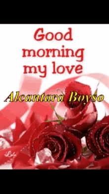 Good Morning My Love Alcantara Boyso GIF - Good Morning My Love Alcantara Boyso Roses GIFs