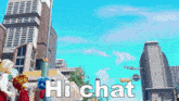a cartoon of a city with the words hi chat in the foreground