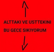 a red background with arrows pointing up and down and the words alttaki ve usttekini bu gece sikiiyorum