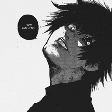 a black and white image of a person with a speech bubble that says how annoying