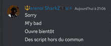 a screenshot of a chat with sorry m 'y bad oeuvre bientot des script hors du commun