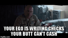 top gun your ego is writing checks your butt cant cash writing checks your butt cant cash cant cash cash