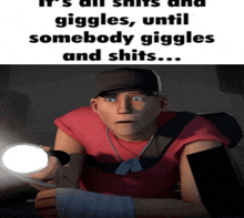 a man in a red shirt is holding a flashlight and the caption says it 's all shits and giggles