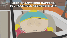 Look If Anything Happens Ill Take Full Responsibility Eric Cartman GIF - Look If Anything Happens Ill Take Full Responsibility Eric Cartman South Park GIFs