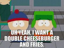 Stan Marsh Uh Yeah GIF - Stan Marsh Uh Yeah I Want A Double Cheeseburger And Fries GIFs