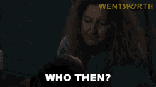 Who Then Lou Kelly GIF - Who Then Lou Kelly Wentworth GIFs