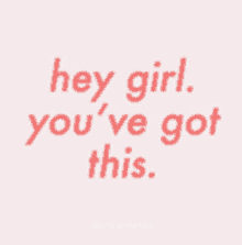 Hey Girl Youve Got This GIF - Hey Girl Youve Got This GIFs