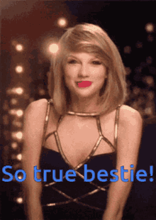 Taylor Swift Bestie GIF - Taylor Swift Bestie So True GIFs