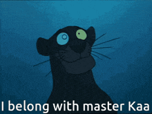 a picture of a panther with the words i belong with master kaa on the bottom