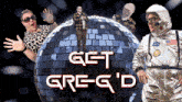 a man in a space suit stands in front of a disco ball that says get greg d