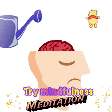 a cartoon of a head with a watering can and a winnie the pooh bear with the words " try mindfulness meditation "