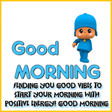 a cartoon character says " good morning sending you good vibes to start your morning with positive energy good morning "