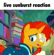 a cartoon of a pony with the words live sunburst reaction on the bottom