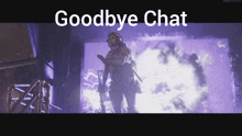 a man with a gun stands in front of an explosion with the words goodbye chat below him