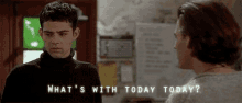 What'S With Today Today GIF - Empire Records Rex GIFs