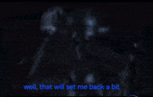 a robot with the words well that will get me back a bit below it