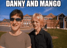 two men wearing sunglasses are standing in front of a building with the words danny and mango written above them