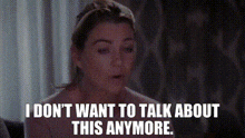 Greys Anatomy Meredith Grey GIF - Greys Anatomy Meredith Grey I Dont Want To Talk About This Anymore GIFs