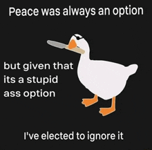 a duck with a knife in its beak says peace was always an option